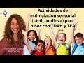 Actividades de estimulación sensorial (táctil, auditiva) para niños con TDAH, TEA