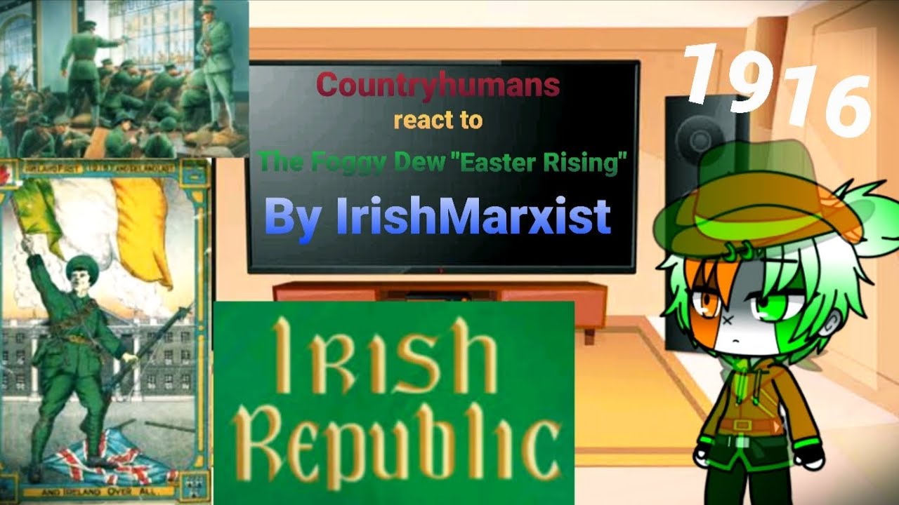 Countryhumans react to The Foggy Dew "Easter Rising" by IrishMarxist (Easter Special) Countryhumans react to The Foggy Dew "Easter Rising" by IrishMarxist (Easter Special)