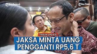 Mantan Mendikbudristek, Nadiem Makarim Dituntut 18 Tahun Penjara