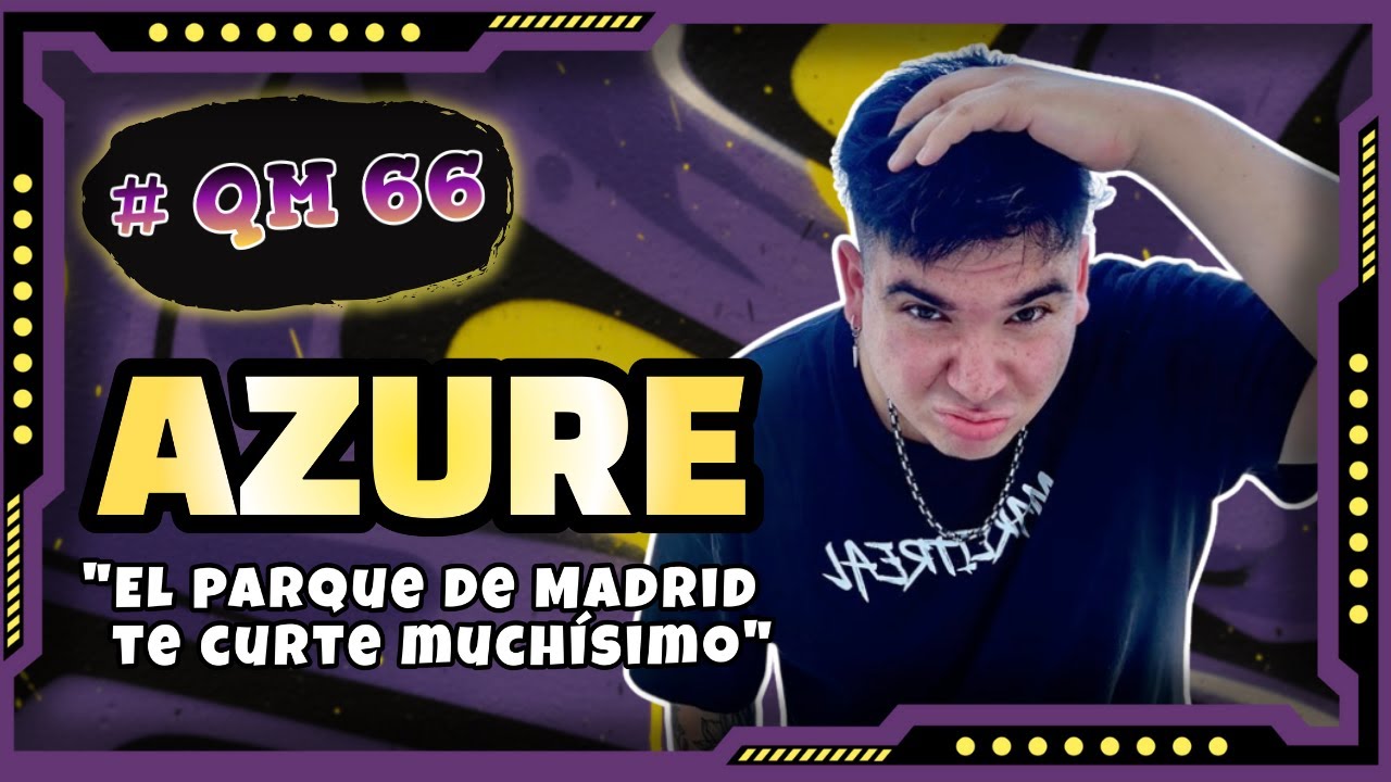 QUESTION MODE 66 - AZURE (CUALIDADES DE UN HOST, GRAFFITI, ORGAS MADRID...)