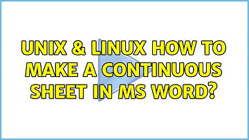 Unix & Linux: How to make a continuous sheet in MS Word? (2 Solutions!!)