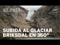 VÍDEO EN 360º | Subida al glaciar noruego Briksdal | Turismo