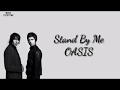 Stand By Me - OASIS (Lirik dan Terjemahan Indonesia)