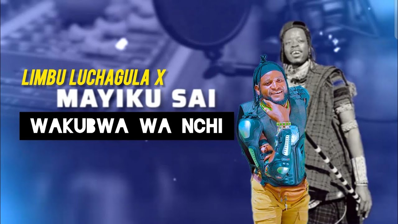 Limbu Luchagula Ft Mayiku Sai _ Wakubwa Wa Nchi _ Audio 2025