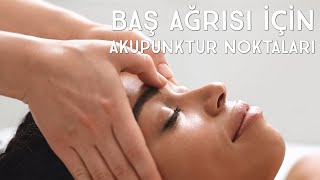 Baş Ağrıları İçin Akupunktur Noktaları