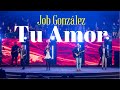 Tu amor   job gonzalez