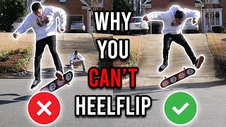 Why You CAN'T Heelflip! | Common Mistakes Explained!