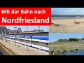 Mit der Bahn zügig nach Nordfriesland: Nordsee, Teil 2.