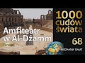 1000 cudów świata - Amfiteatr w Al-Dżamm