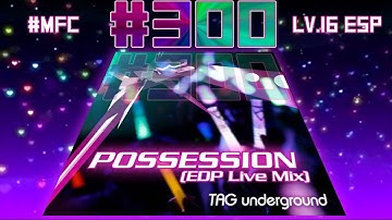 POSSESSION(EDP Live MIX) MFC#300 (lvl16) DDR A 2016