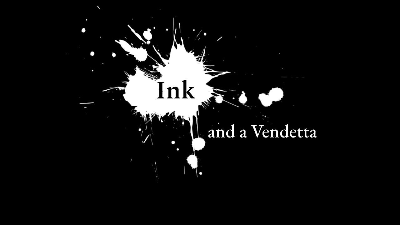 Ink and vendetta