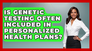 Is Genetic Testing Often Included in Personalized Health Plans?