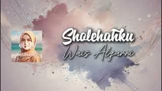 Sholehahku - Wais Alqarni (Official Lyric Video)