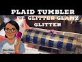 Plaid Tumbler Featuring Glitter Glamz Glitter