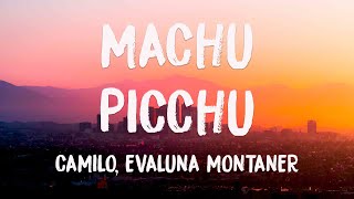 Machu Picchu - Camilo, Evaluna Montaner [Lyrics Video] 💯
