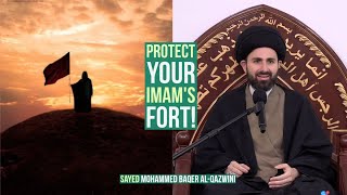 Protect Your Imam's Fort! - Sayed Mohammed Baqer Al-Qazwini
