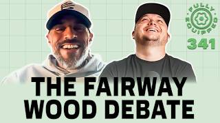 We finally argue about high-lofted fairway woods |  Fully Equipped EP 341