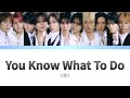 【歌割・パート割り】INI 『You Know What To Do』