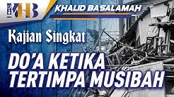 Kajian Singkat - Doa ketika Tertimpa Musibah