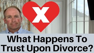 Couple Sets Up Living Trust  Then Gets Divorced!