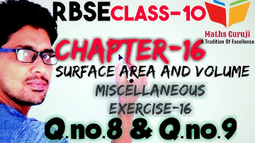 Q.no.8 &Q.no.9 Miscellaneous exercise-16 Rbse Class-10 Maths||Chapter-16||Surface Area And Volume||