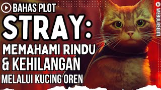 MEMAHAMI RINDU DAN KEHILANGAN MELALUI KACAMATA KUCING OREN (CERITA GAME STRAY)