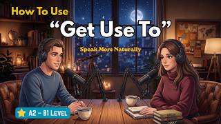 How Native Speakers REALLY Use Get Used To in English | Speak More Naturally News