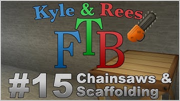 Feed the Beast, Episode 15: Chainsaws & Scaffolding