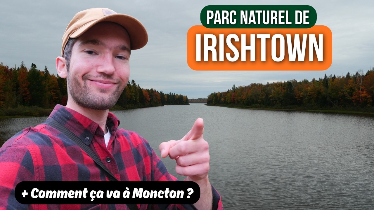 Promenade dans IRISHTOWN et nouvelles de Moncton