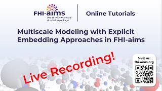 Live Tutorial: Multiscale Modeling with Explicit Embedding Approaches in FHI-aims