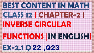 CLASS 12 | MATH | CHAPTER 2 | IN ENGLISH | INVERSE CIRCULAR FUNCTIONS | EX 2.1 | Q22, Q23