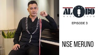 THE ALOBO NAGA SHOW WITH NISE MERUNO | EPISODE 3