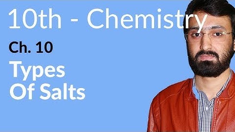 Class 10 Chemistry Chapter 10 - Types of Salts - 10th Class Chemistry Chapter 2