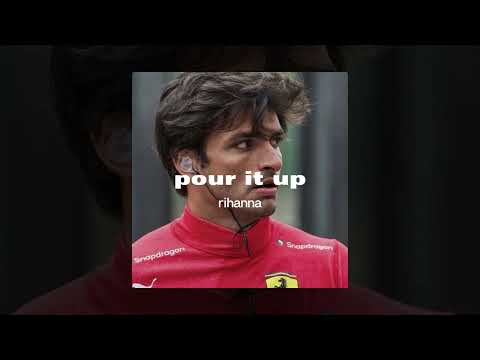 Pour It Up Rihanna Sped Up All I See Is Carlos Sainz 