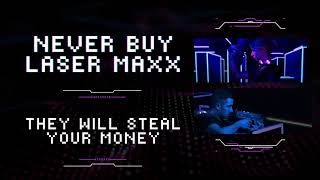 Lasermaxx Laser Games Is A Scam!!!