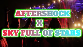 AFTERSHOCK X SKY FULL OF STAR FULL REMIX 2021