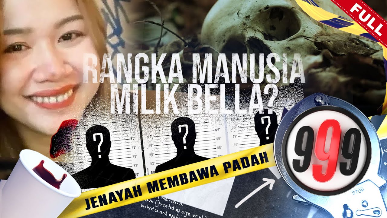 [FULL] 999 (2024) | Rangka Manusia Milik Bella? (23 Jan)