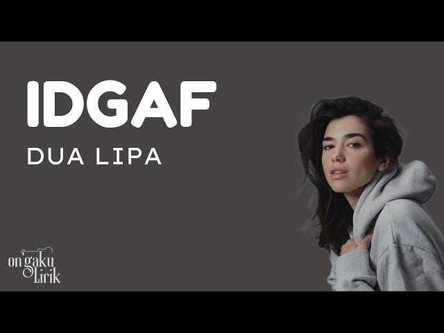 DUA LIPA - IDGAF (LYRICS/LIRIK LAGU TERJEMAHAN) class=