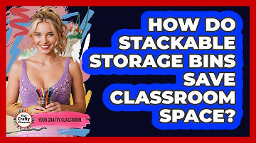 How Do Stackable Storage Bins Save Classroom Space? - Your Crafty Classroom