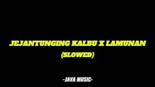 JEJANTUNGING KALBU X LAMUNAN[Slowed]