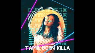 TAMIL BORN KILLA 3D SONG - VIDYA VOX with lyrics in description. Use headphones to get better.