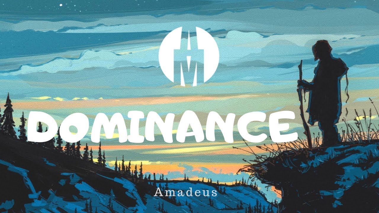 DOMINANCE ♫ Amadeus