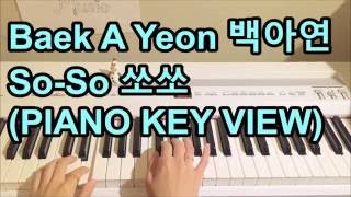 [KEY VIEW] Baek A Yeon 백아연 - So-So 쏘쏘 (PIANO KEY VIEW)