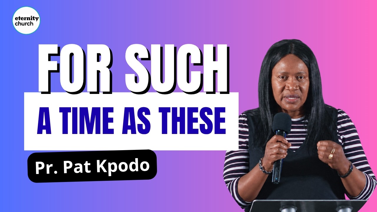 For Such a time as these - Pr. Pat Kpodo