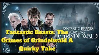 Fantastic Beasts: The Crimes of Grindelwald - Dark Deceptions, Forbidden Magic A Quirky Take