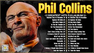 The Best of Phil Collins ⭐ Phil Collins Greatest Hits Full Album⭐Soft Rock Legends.