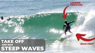 How To Take Off & Ride STEEP, HOLLOW WAVES | Surf Lesson
