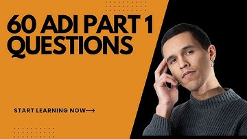 60 ADI Part 1 Questions on mechanical knowledge and Teaching Techniques