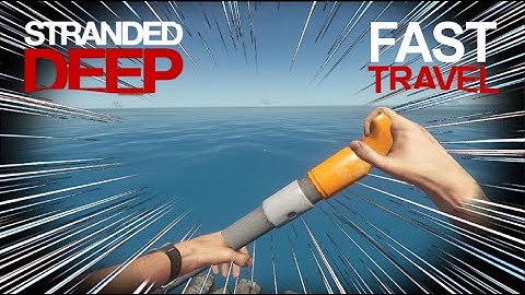 Stranded Deep Ep 5 | Fast Travel! (Quick Row & Chop Glitch)