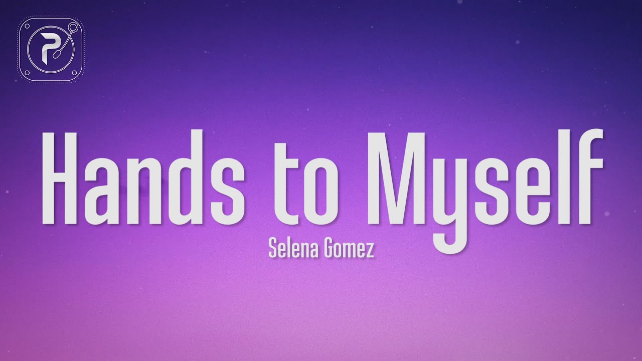 Selena Gomez - Hands To Myself (Lyrics) - YouTube